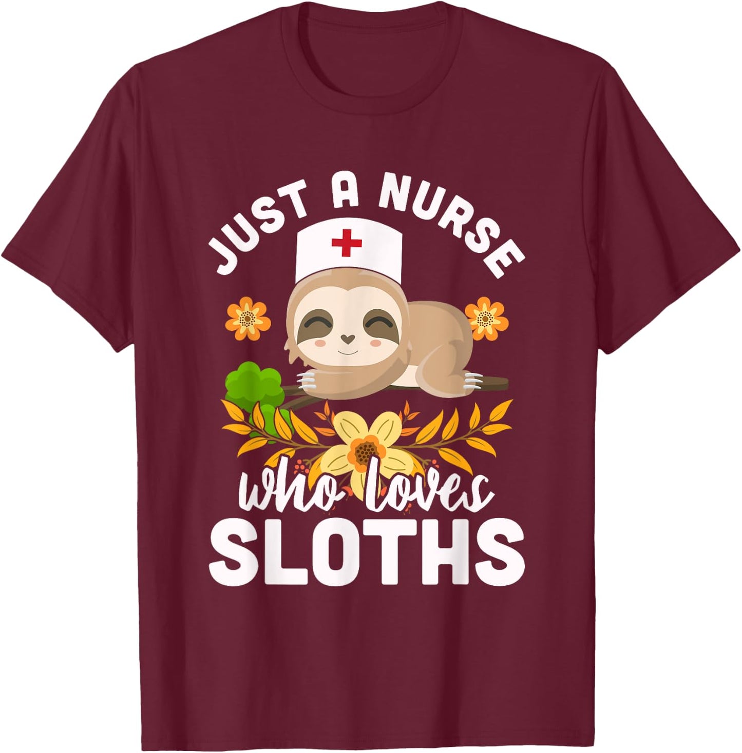 Cute Sloth Nurse Animal Lover Medicine Nurse T-Shirt - T-Shirt | Maroon