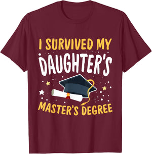I Survived My Daughter's Master's Degree Happy Senior 2025 T-Shirt - T-Shirt | Maroon