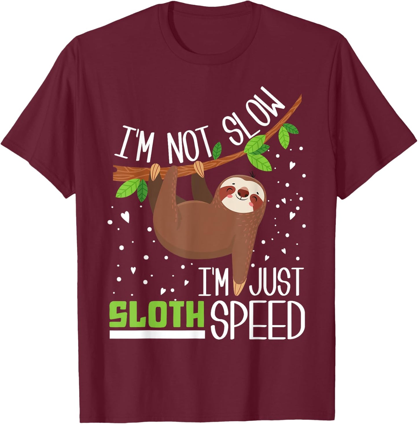 I'm not Slow I'm Just Sloth Speed Funny T-Shirt - T-Shirt | Maroon