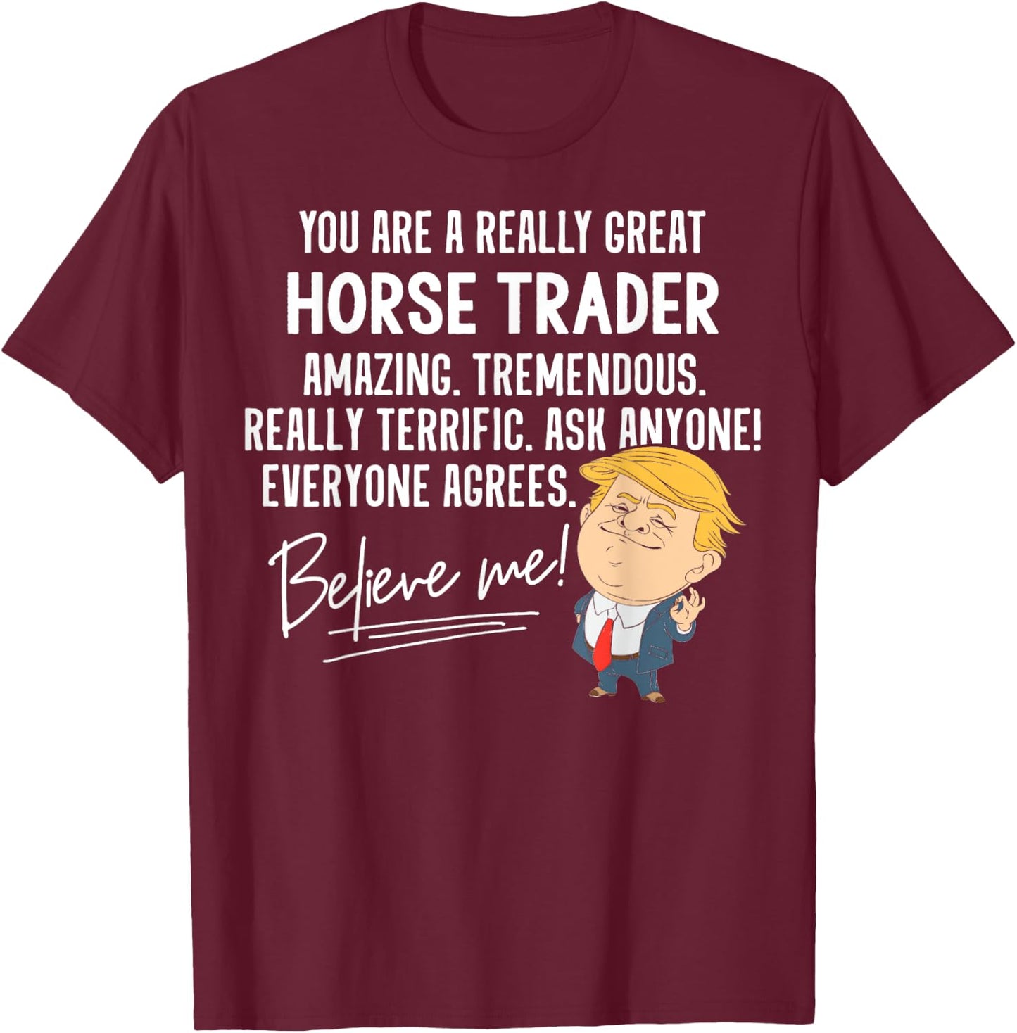 Funny Trump 2020 Really Great Horse Trader Gift Shirt T-Shirt - T-Shirt | Maroon