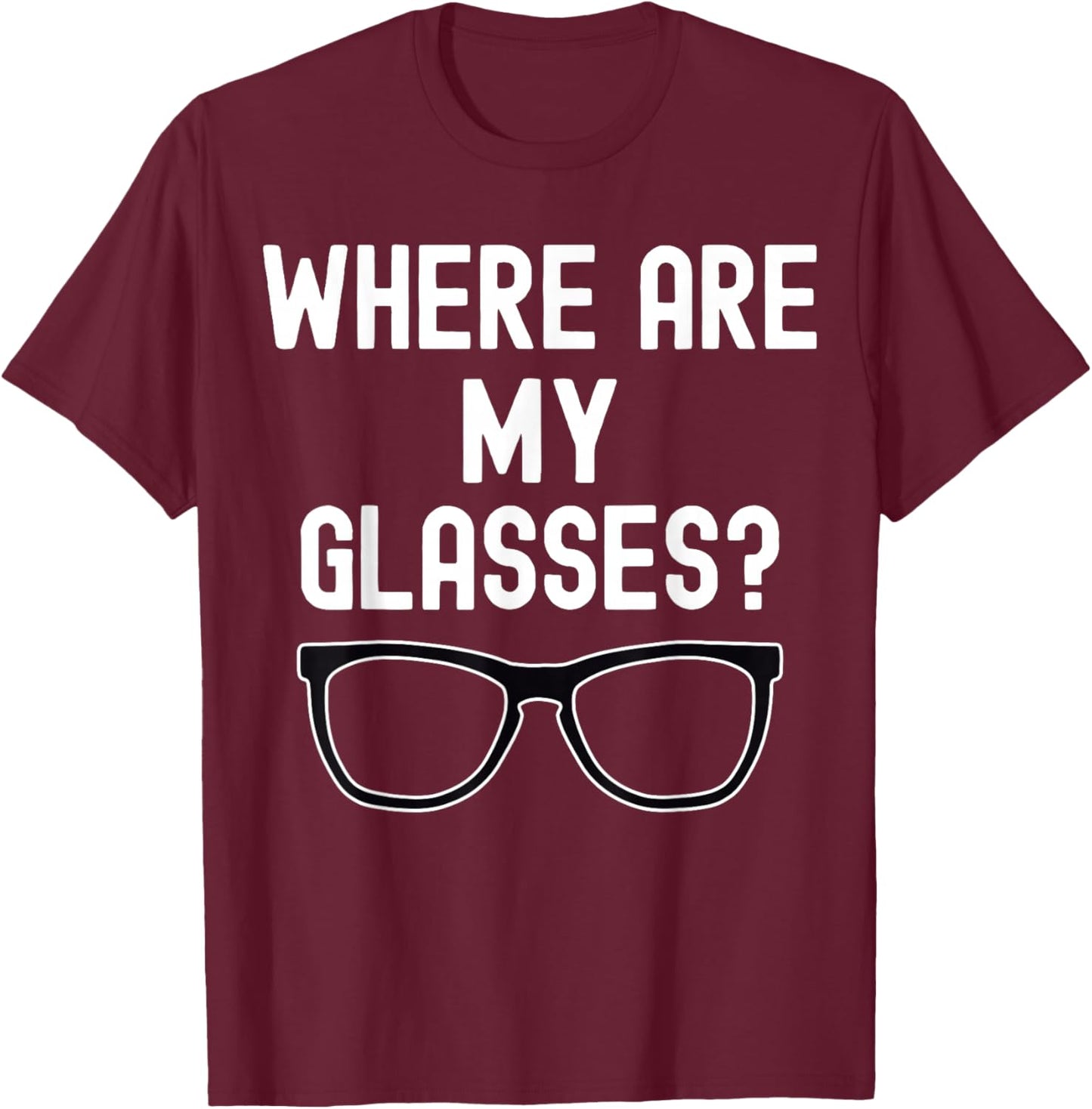 Where Are My Glasses? Lost Glasses Cartoon Design , Small, Black T-Shirt - T-Shirt | Maroon