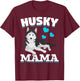 Husky Mama Animal Pet Mom Mothers Day Dog Lover Husky Men Women Kids T-Shirt - T-Shirt | Maroon