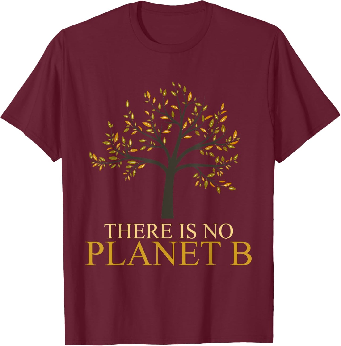 There Is No Planet B Earth Day T-Shirt - T-Shirt | Maroon