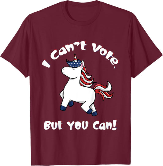 I Can't Vote But You Can 2024 Election Cute Unicorn Patriot T-Shirt - T-Shirt | Maroon