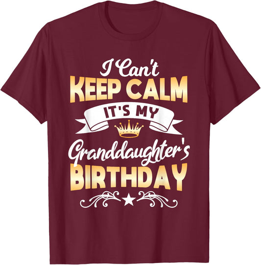 It's My Granddaughter's Birthday Shirt I Can't Keep Calm Par T-Shirt - T-Shirt | Maroon