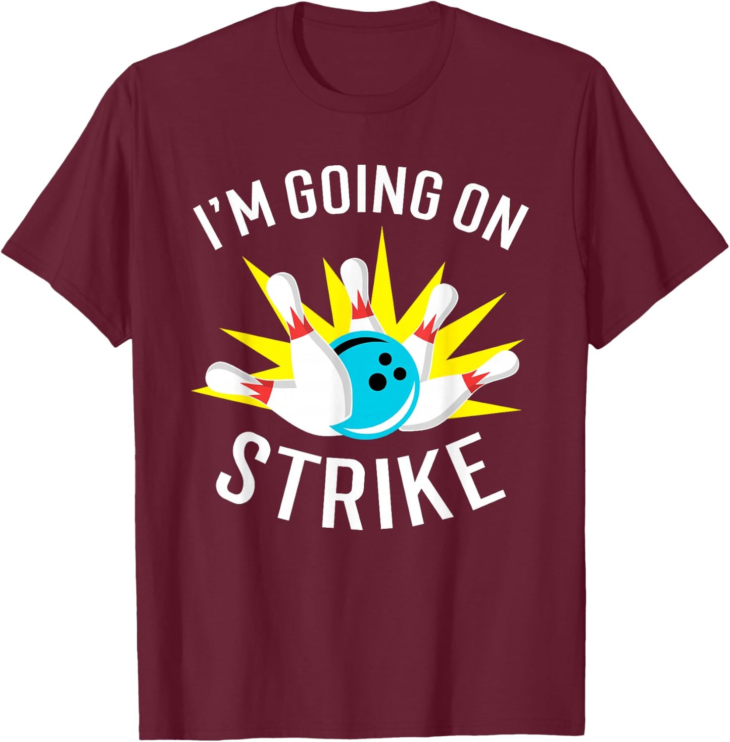 I'm Going On Strike Bowling T-Shirt - T-Shirt | Maroon