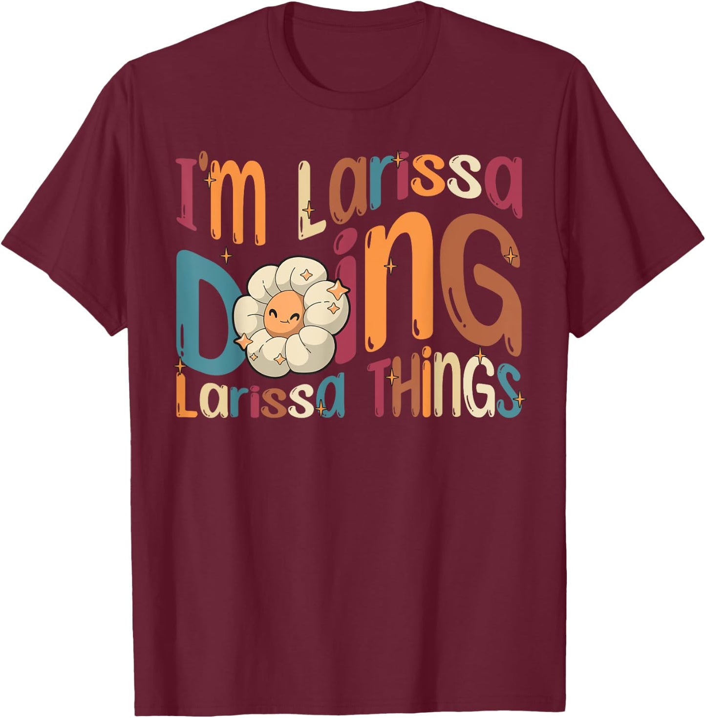 I'm Larissa Doing Larissa Things Funny Groovy Retro Larissa T-Shirt - T-Shirt | Maroon