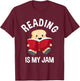 Reading is My Jam - Funny Pun - Book Lover Gift & Reading T-Shirt - T-Shirt | Maroon