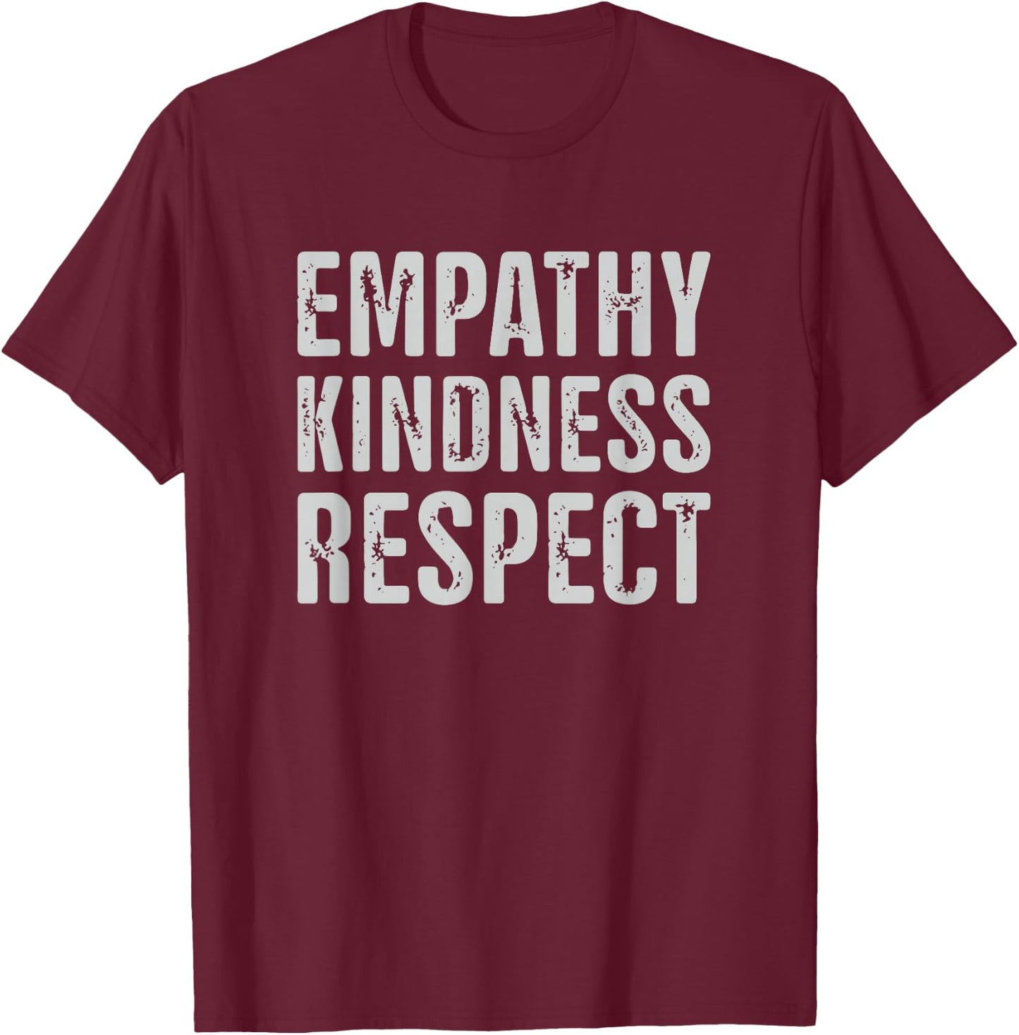 Empathy Kindness Respect Vintage Distressed - Black, -Adults, Small, Short Sleeve, , Classic Fit, Cotton 60% Polyester 40% T-Shirt - T-Shirt | Maroon