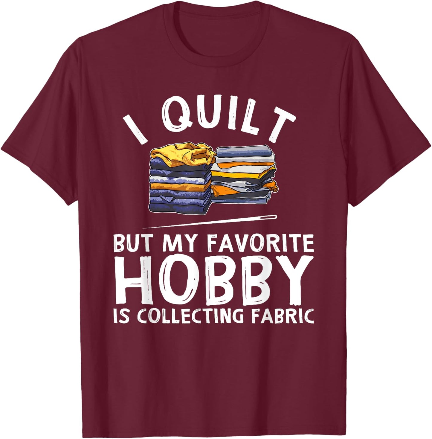 Funny Quilting Lover Gift Grandmas Girls Quilter T-Shirt - T-Shirt | Maroon