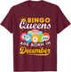 Bingo Birthday Bingo Queens Are Born in December T-Shirt - T-Shirt | Maroon