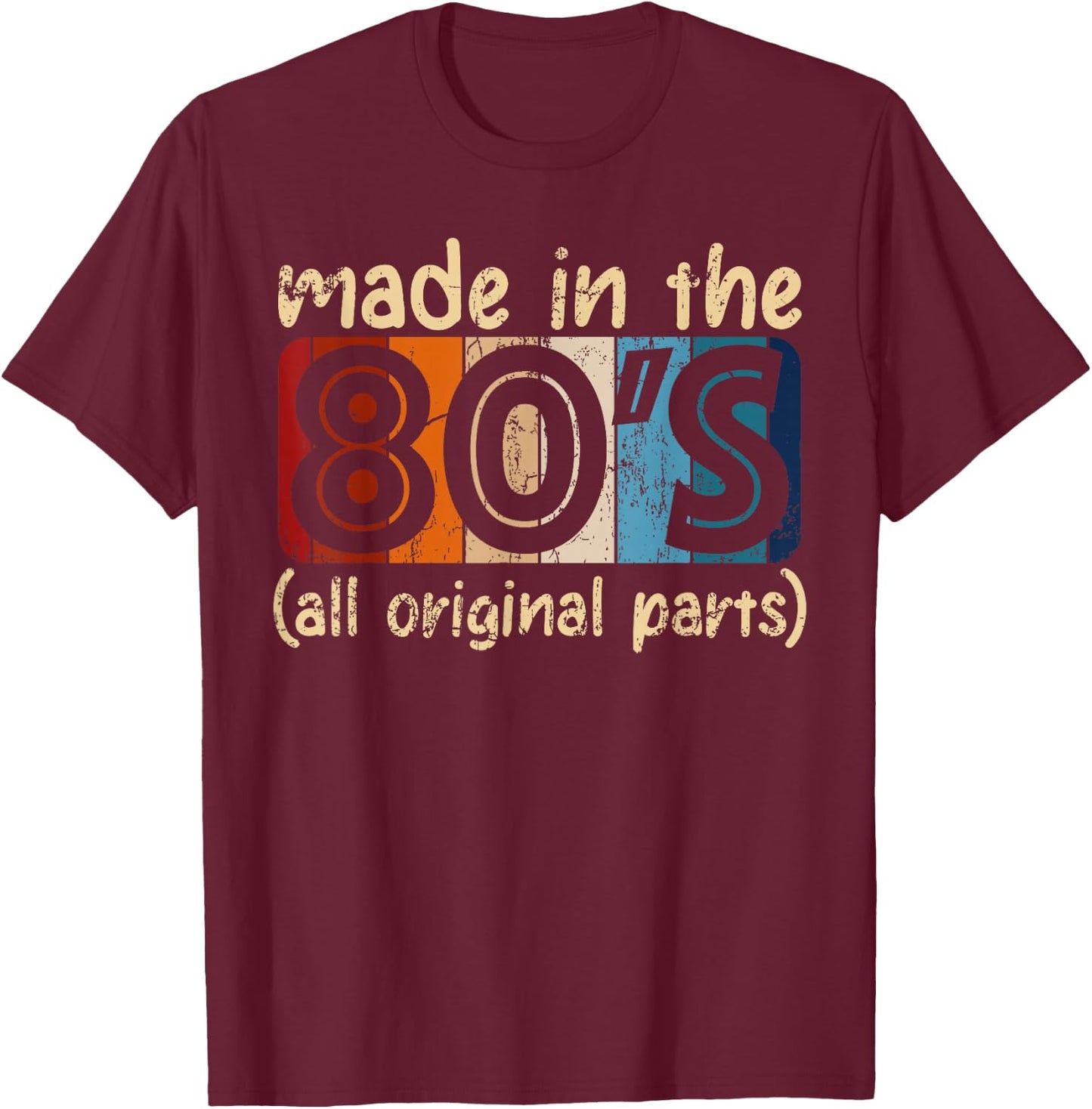 Made In The 80s All Original Part Retro Vintage T-Shirt - T-Shirt | Maroon