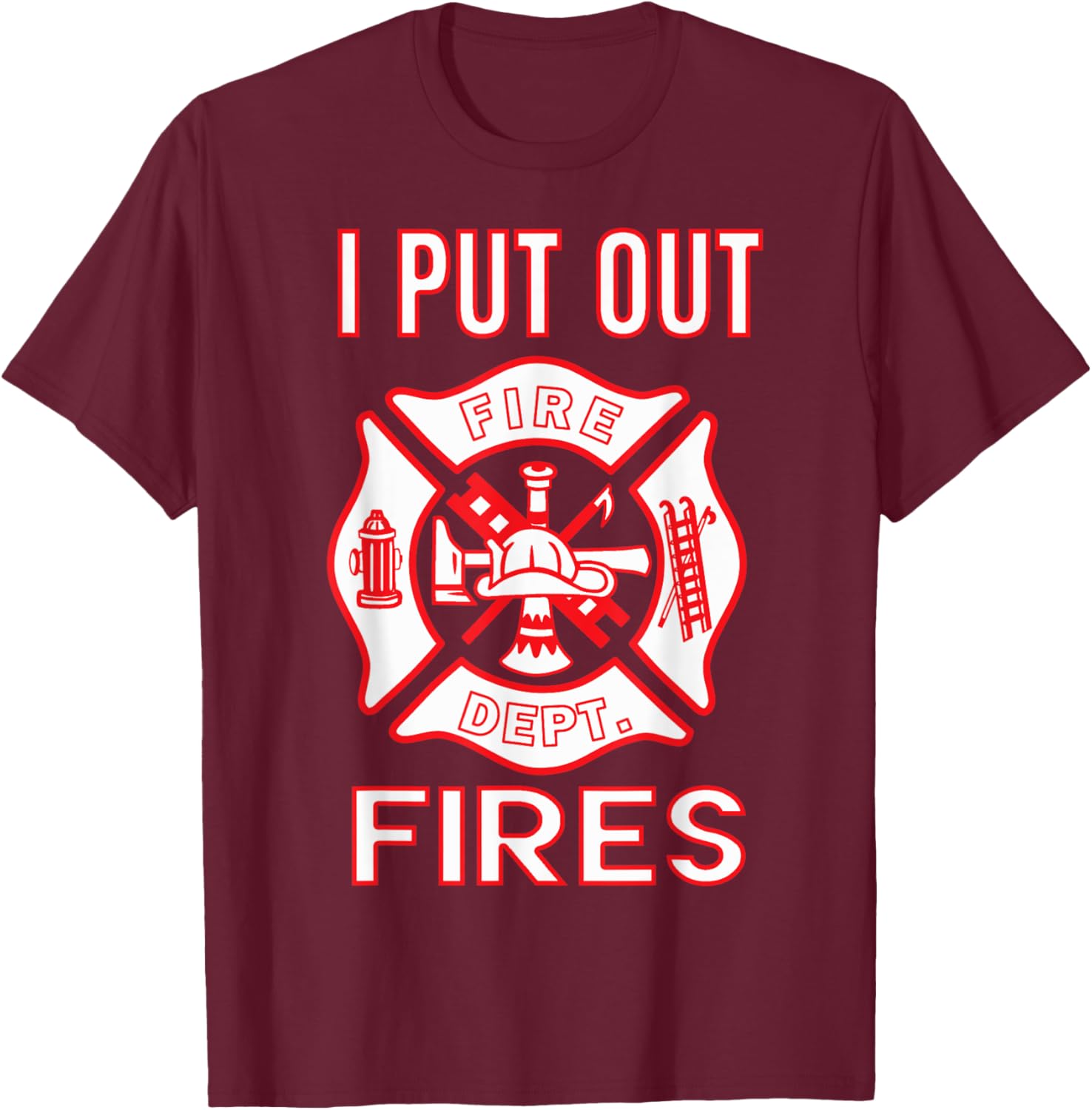 Fireman Costume Funny Firefighter I Put Out Fires Firemen T-Shirt - T-Shirt | Maroon