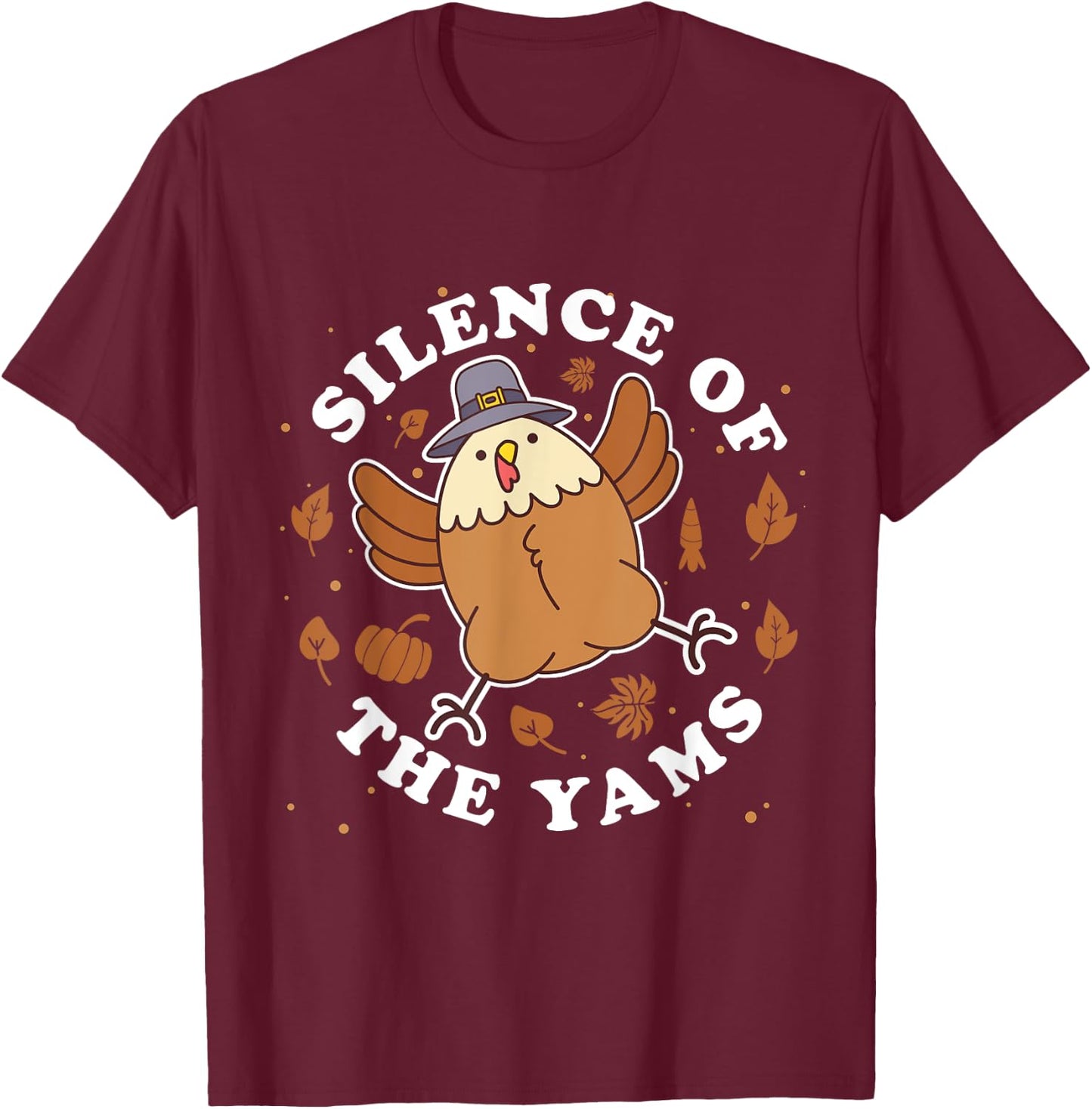 Silence of the yams Funny Thanksgiving Cute Turkey Pun T-Shirt - T-Shirt | Maroon