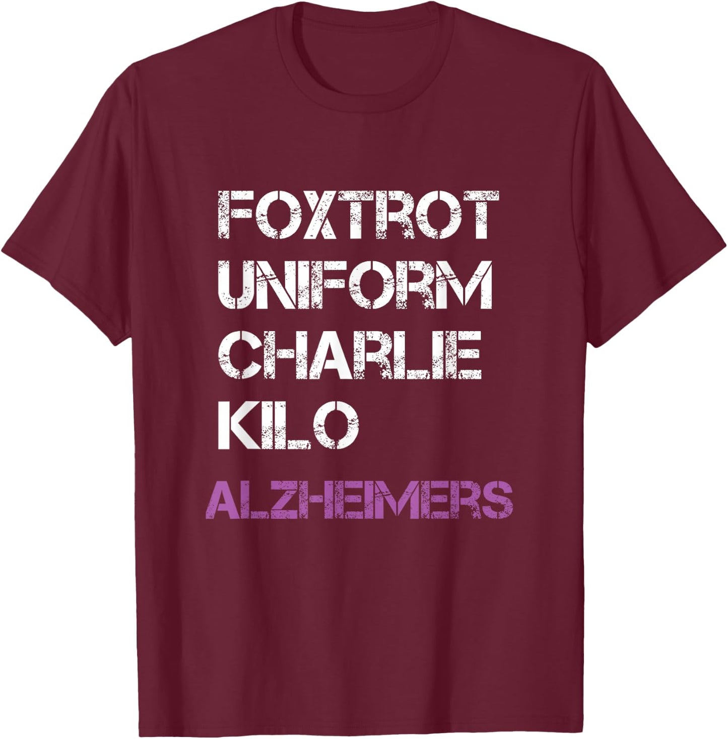 Foxtrot Uniform Charlie Kilo, Fuck Alzheimer's T-Shirt - T-Shirt | Maroon