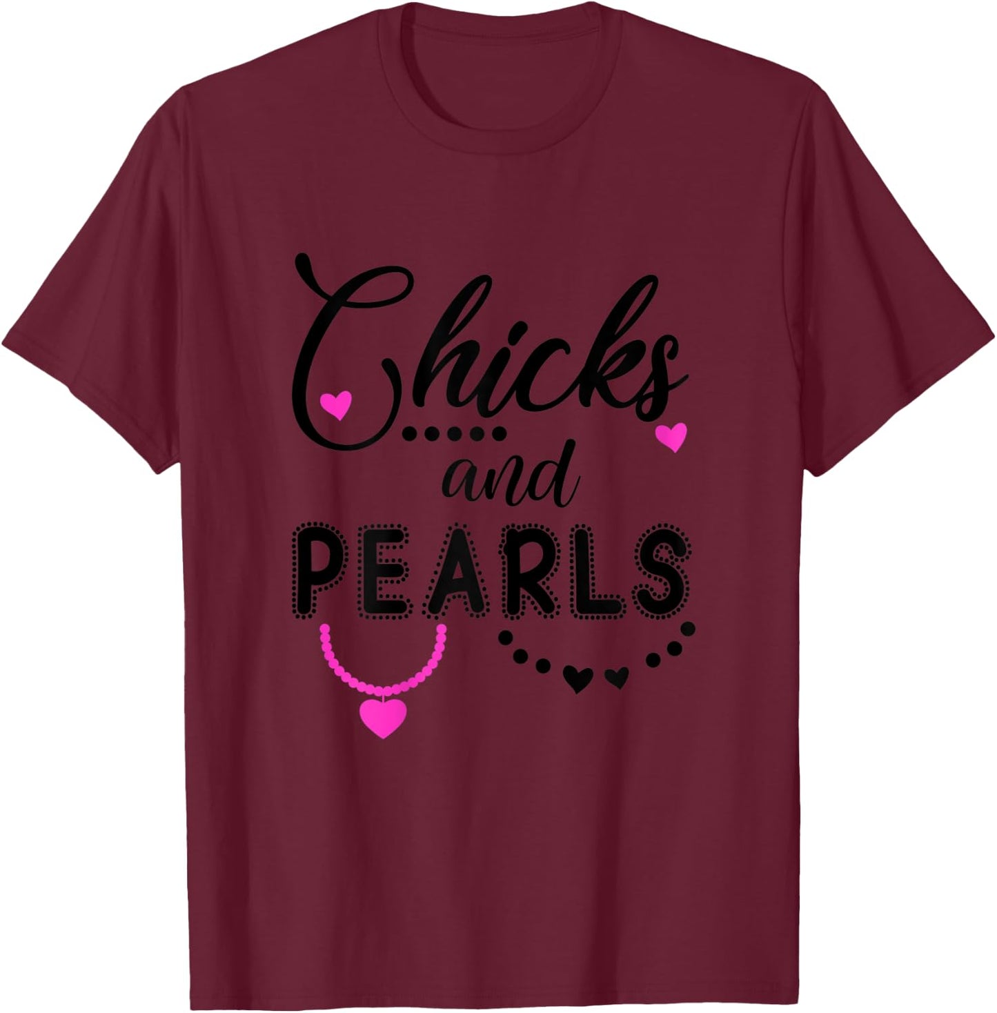 Chicks and Pearls ,Chicks & Pearls Shirts Women Girls T-Shirt - T-Shirt | Maroon