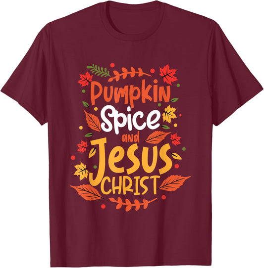 Pumpkin Spice And Jesus Christ Thanksgiving T-Shirt - T-Shirt | Maroon