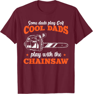 Logger Wood Cool Dads Play With The Chainsaw Father T-Shirt - T-Shirt | Maroon