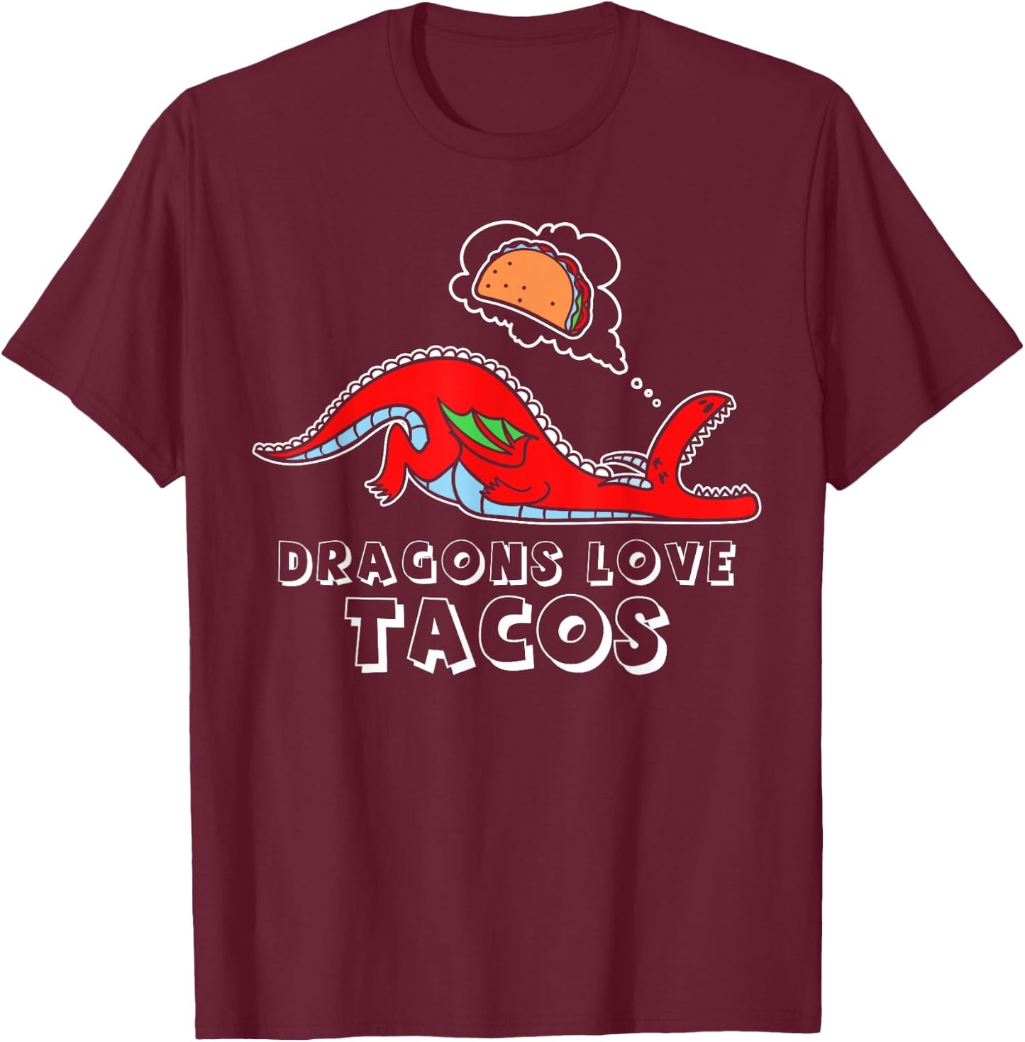 Dragons Love Tacos design, Dragon design, Taco design T-Shirt - T-Shirt | Maroon