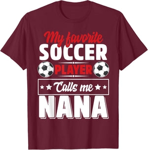My Favorite Soccer Player Calls Me Nana Mothers Day Cute T-Shirt - T-Shirt | Maroon