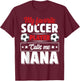 My Favorite Soccer Player Calls Me Nana Mothers Day Cute T-Shirt - T-Shirt | Maroon