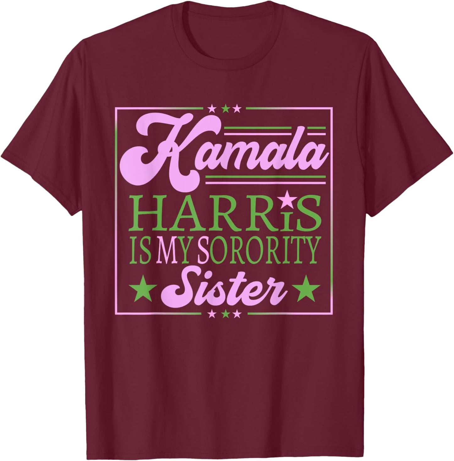 Kamala Harris Is My Sorority Sister Vice President Women T-Shirt - T-Shirt | Maroon