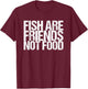 Fish are friends no food T-Shirt - T-Shirt | Maroon