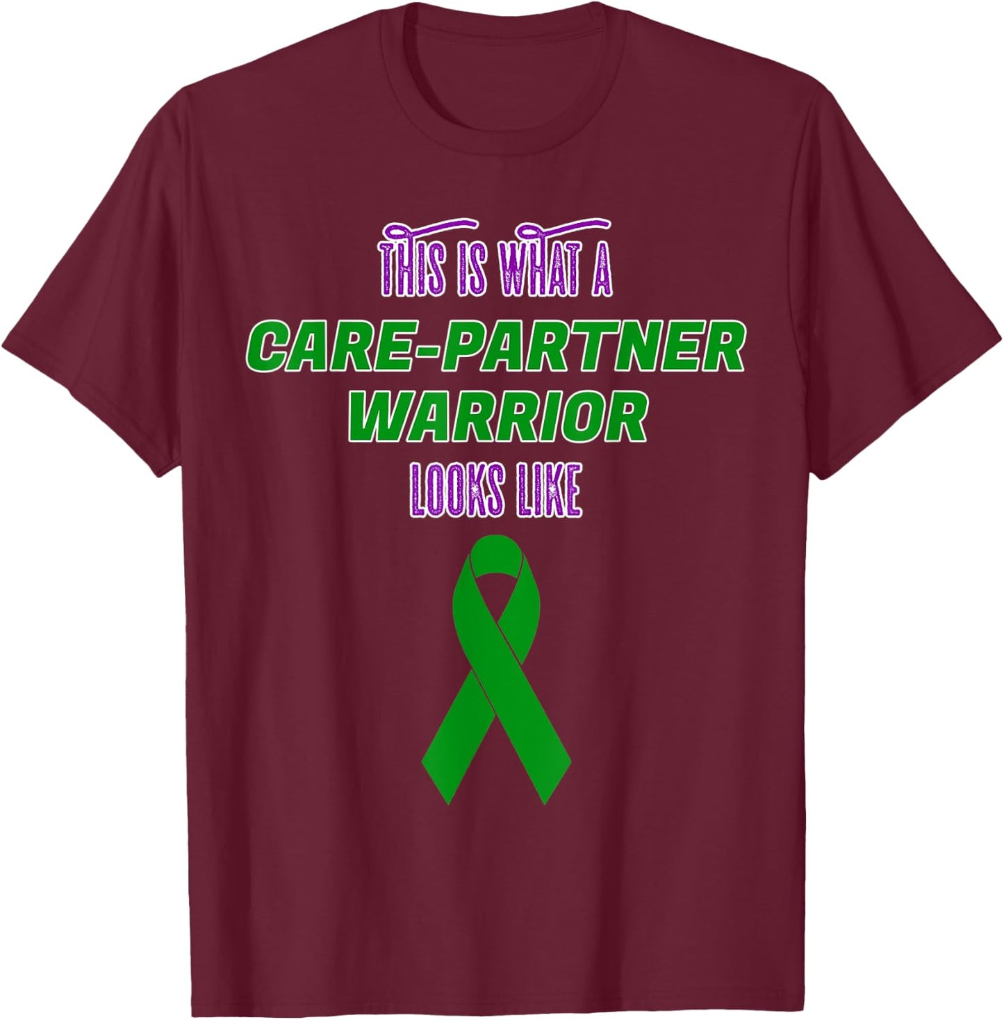 This is What a Care Partner Warrior looks like Kidney T-Shirt - T-Shirt | Maroon