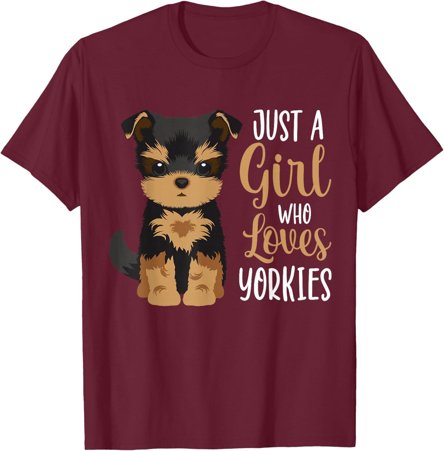 Yorkshire Terrier Just A Girl Who Loves Yorkies Girls T-Shirt - T-Shirt | Maroon