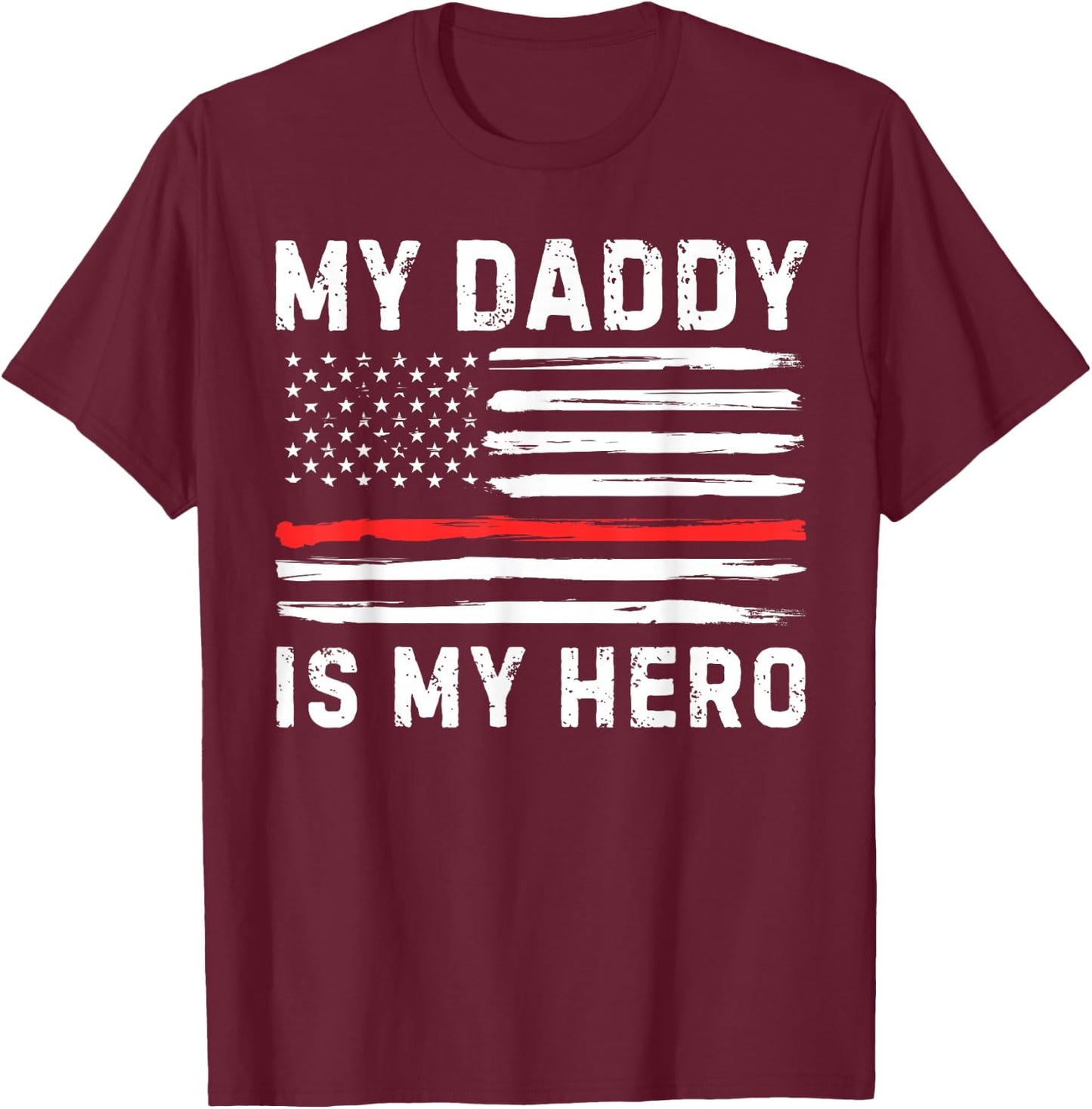 My Daddy is My Hero Firefighter Red Line American Flag Fire T-Shirt - T-Shirt | Maroon