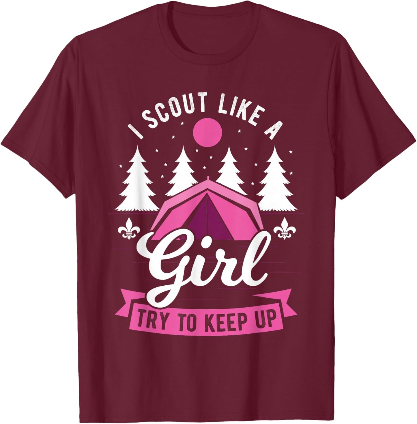 I Scout Like A Girl Try To Keep Up - Scouting Scout T-Shirt - T-Shirt | Maroon