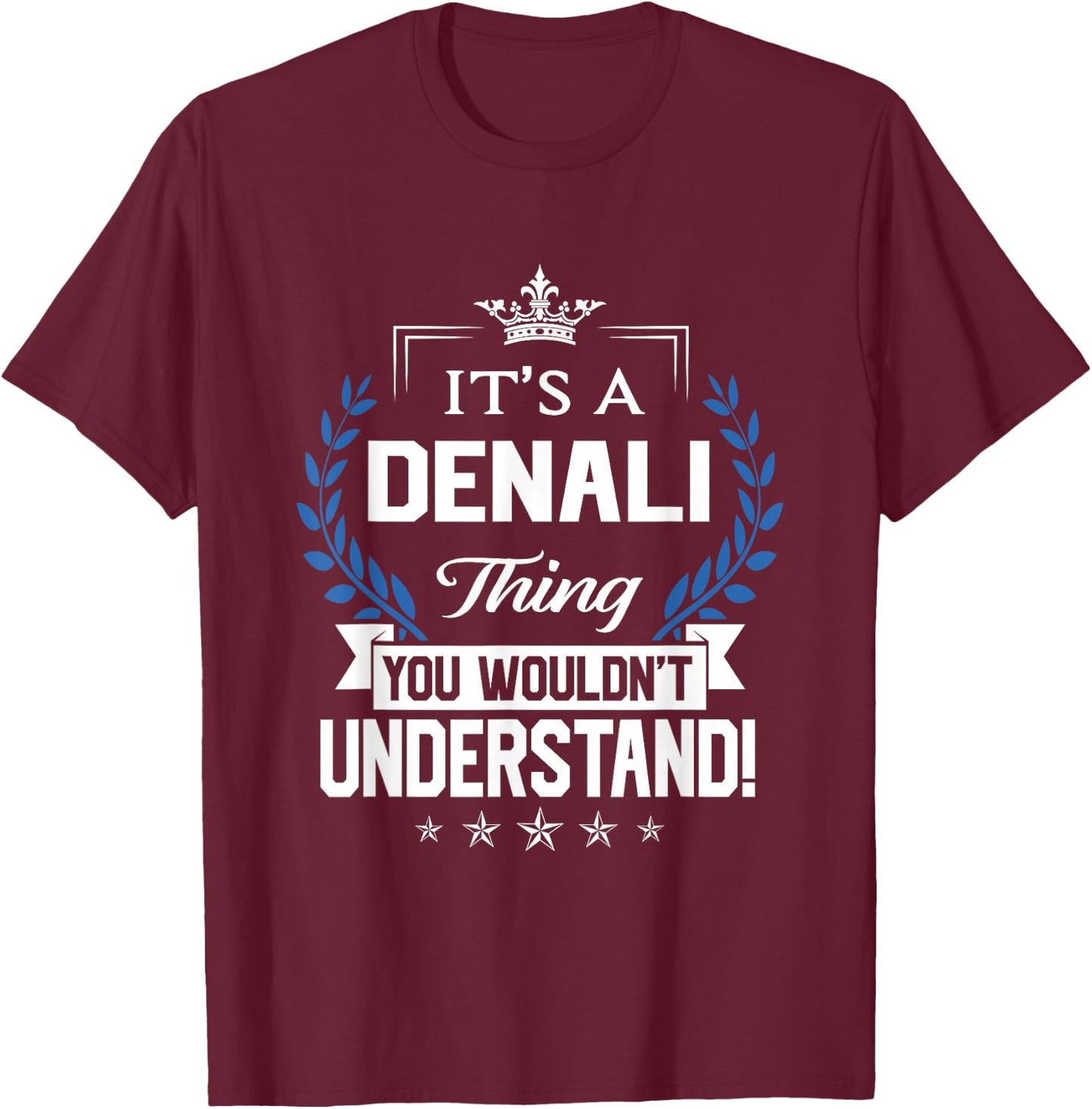 Denali Name - Denali Thing Name You Wouldn't Understand T-Shirt - T-Shirt | Maroon