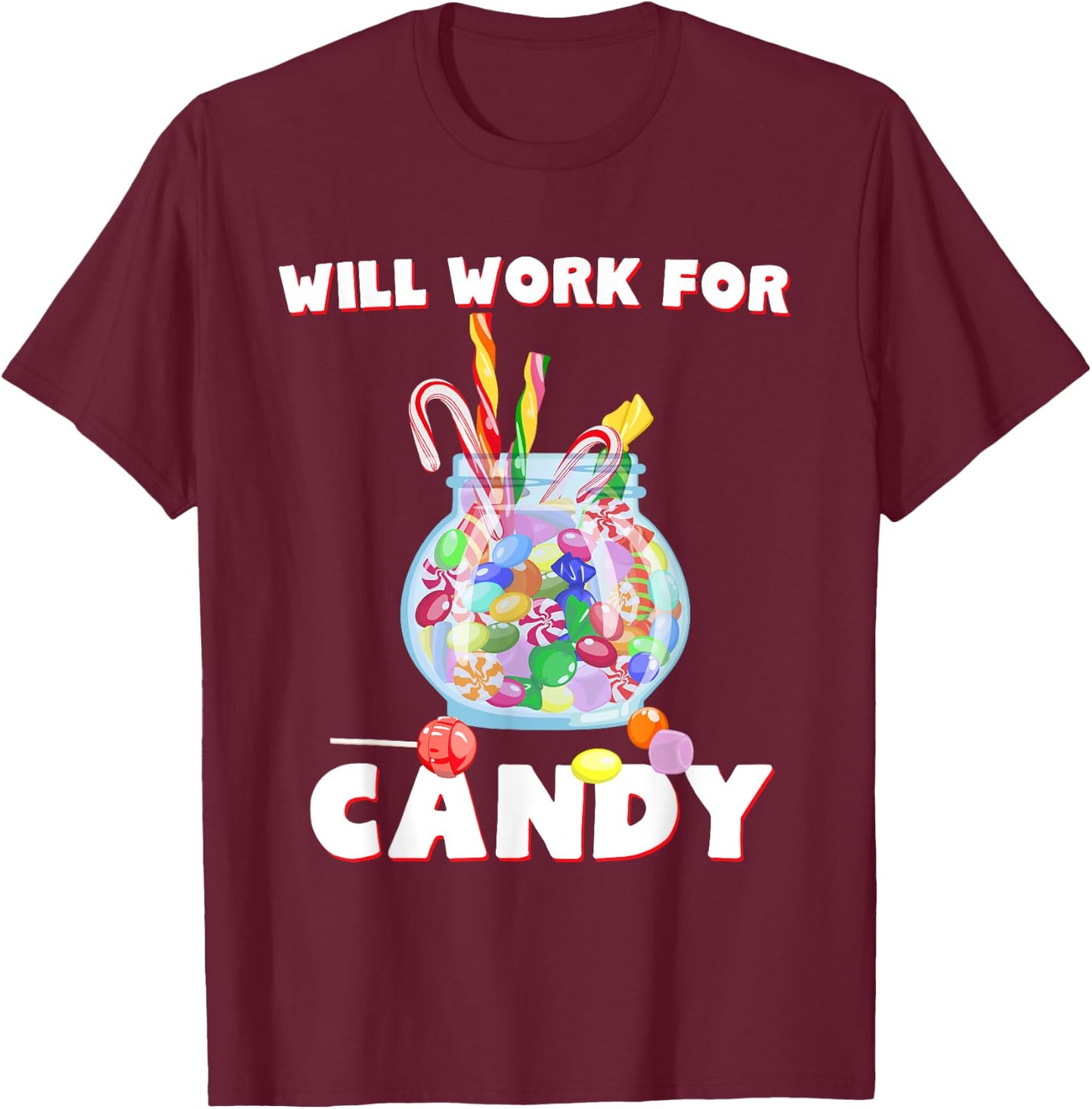 Will Work For Candy Halloween Shirt Funny Gift T-Shirt - T-Shirt | Maroon