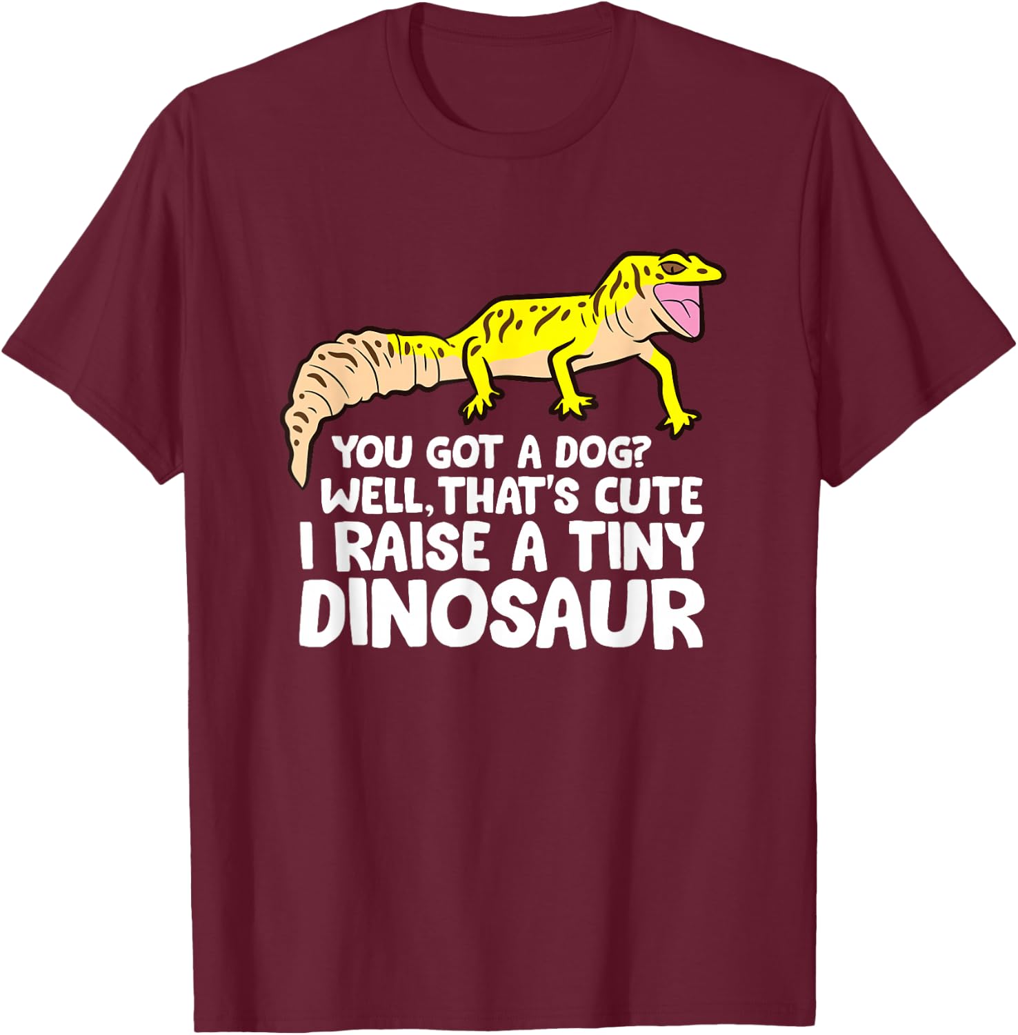 Leopard Gecko Owner I Raise A Tiny Leopard Gecko Small T-Shirt - T-Shirt | Maroon