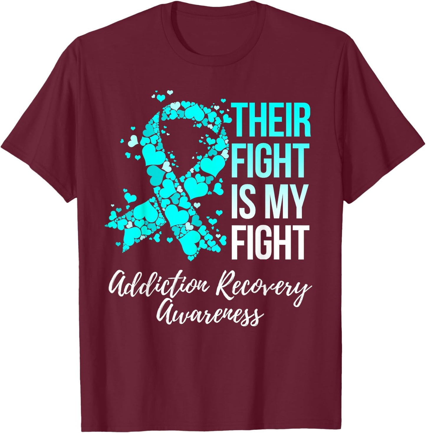 Their Fight Is My Fight Addiction Recovery Awareness T-Shirt - T-Shirt | Maroon