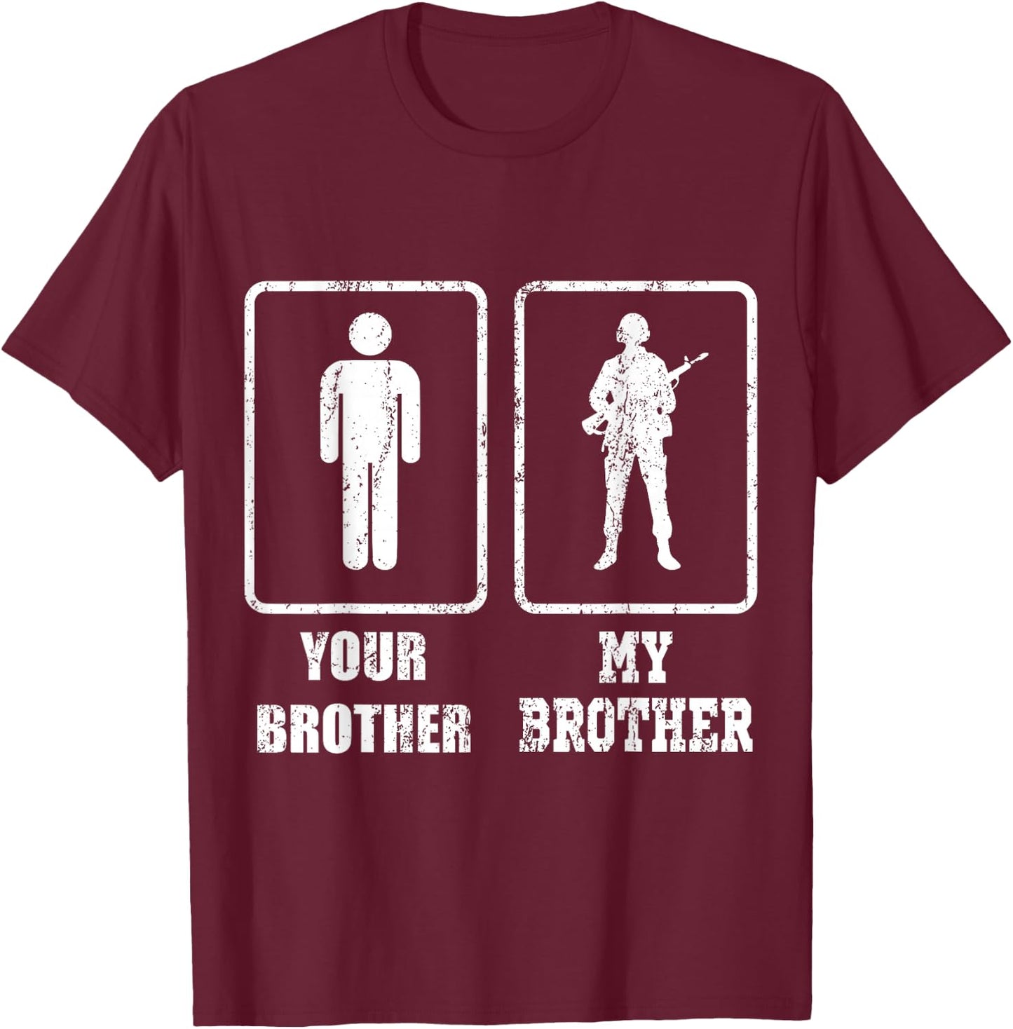Soldier Gift Combat Soldiers Your Brother My Brother T-Shirt - T-Shirt | Maroon