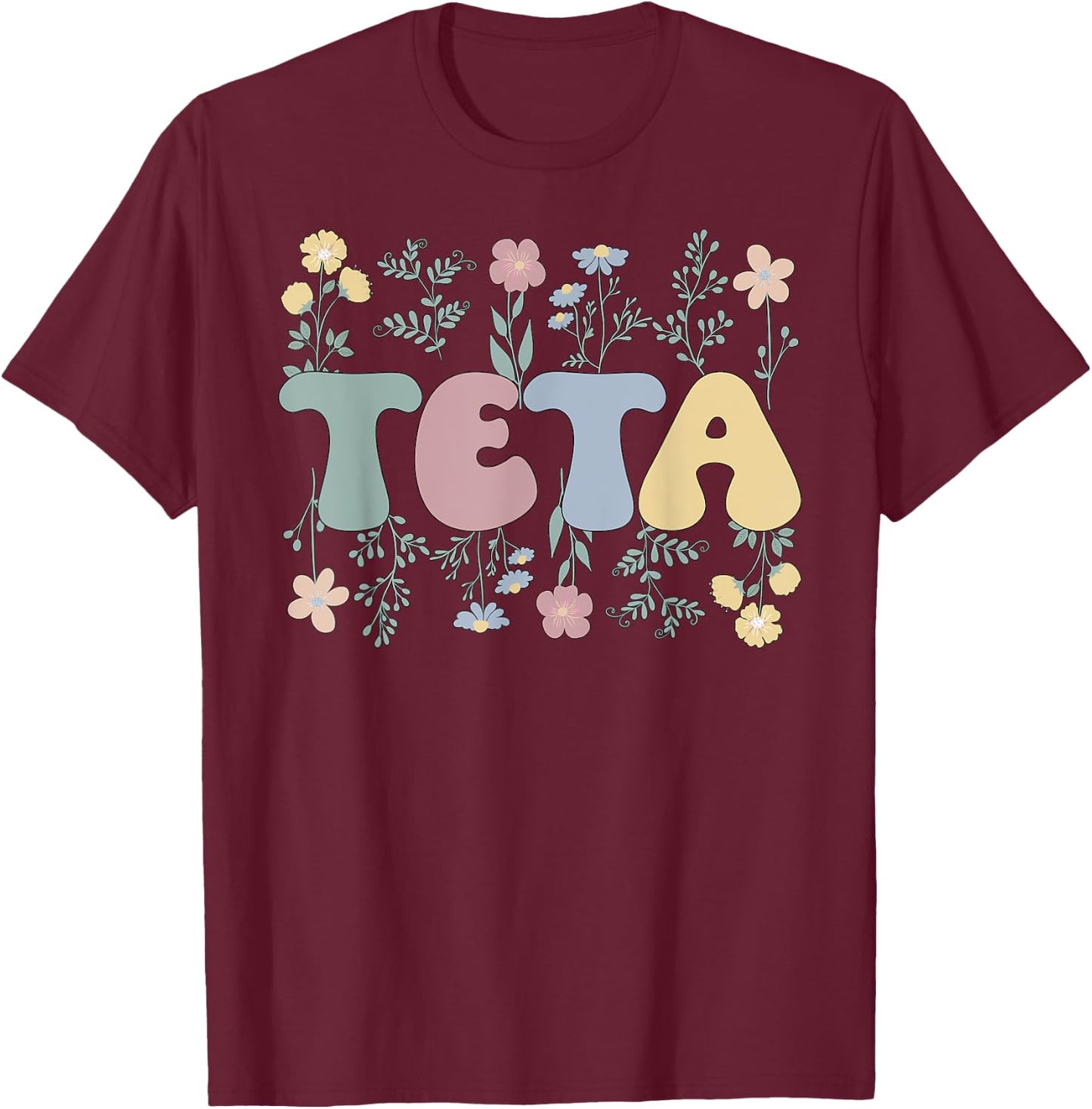Teta Flowers Teta Aunt Teta Auntie T-Shirt - T-Shirt | Maroon