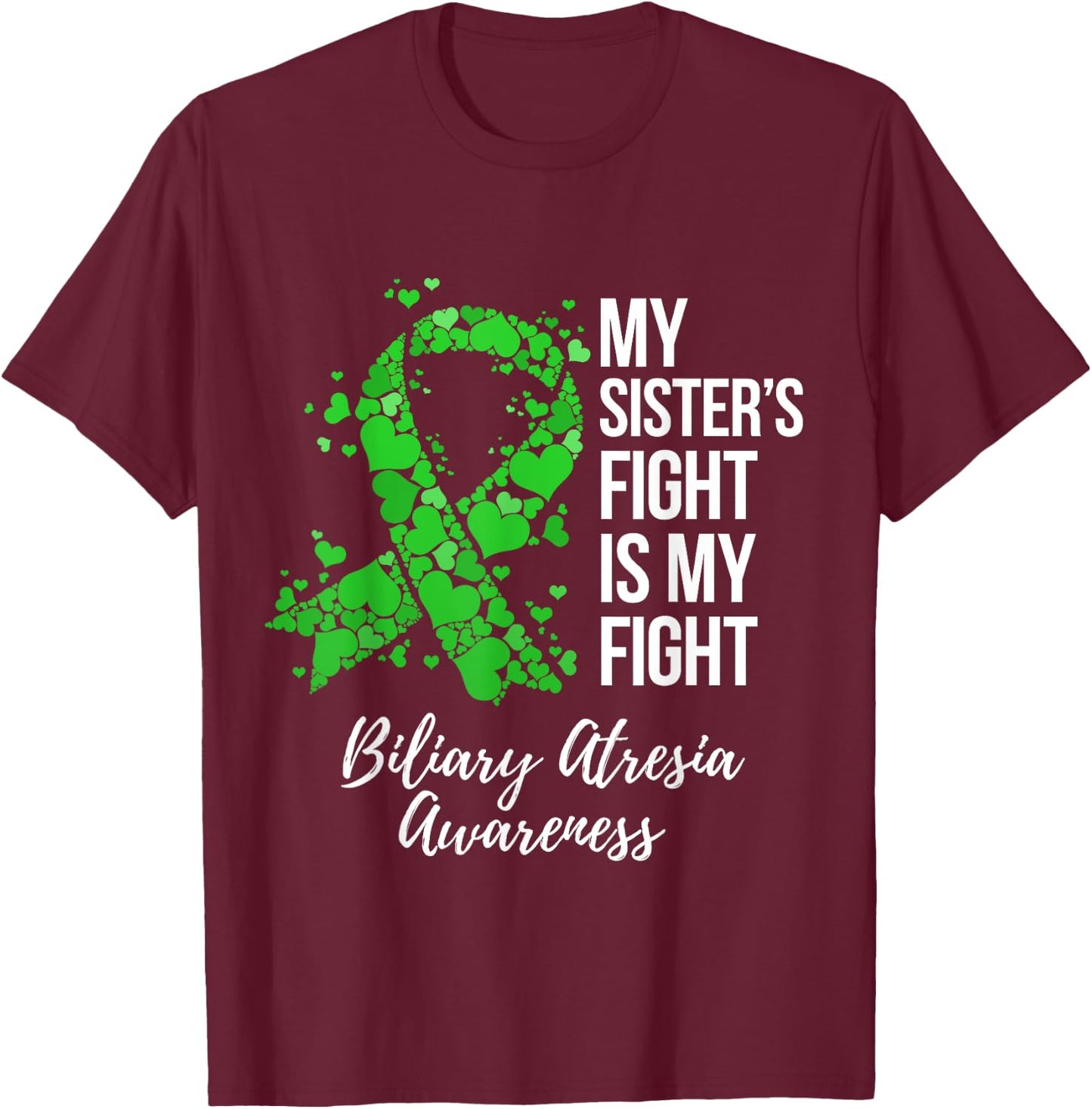 My Sister’s Fight Is My Fight Biliary Atresia Awareness T-Shirt - T-Shirt | Maroon