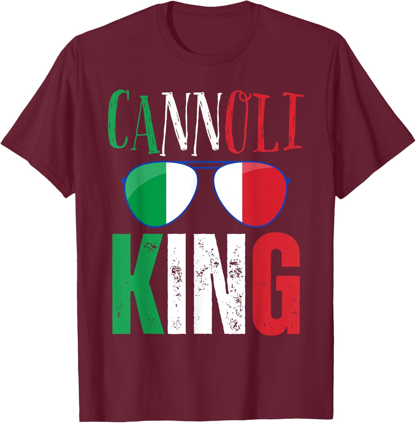 Funny Cannoli King Italian Saying Italy Flag Sunglasses T-Shirt - T-Shirt | Maroon