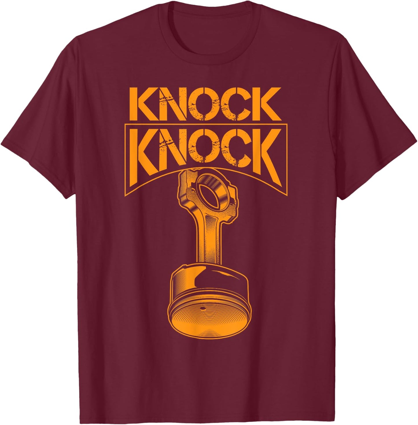 Cool Knock Knock | Funny Engine Piston Lover Engineers Gift T-Shirt - T-Shirt | Maroon