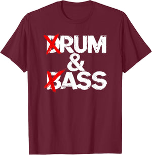 Drum And Bass Rum & Ass T-Shirt - T-Shirt | Maroon