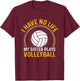 I Have No Life My Sister Plays Volleyball Team Funny Brother T-Shirt - T-Shirt | Maroon