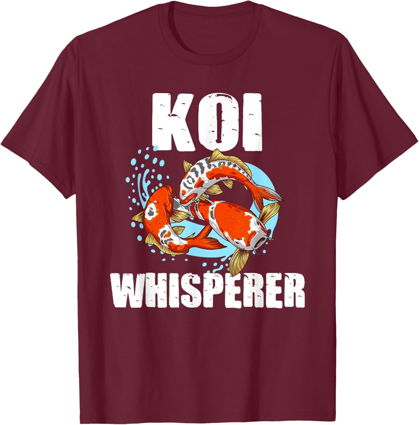 Funny Koi Fish Gift Men Women Cool Koi Whisperer Fish Lover T-Shirt - T-Shirt | Maroon