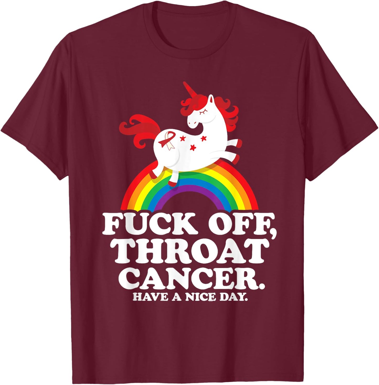 Fuck Off Throat Cancer Funny Survivor Quote Unicorn Rainbow T-Shirt - T-Shirt | Maroon