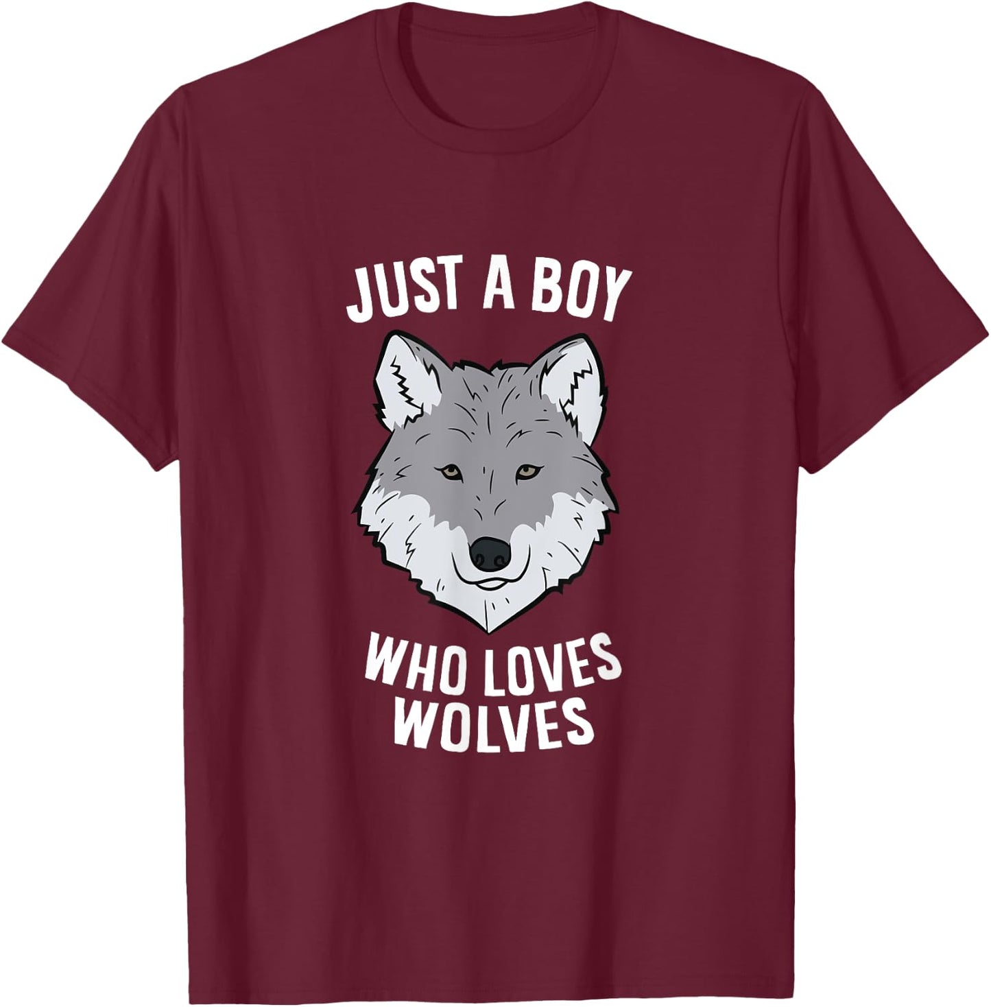Just A Boy Who Loves Wolves Funny Wolf Boy T-Shirt - T-Shirt | Maroon
