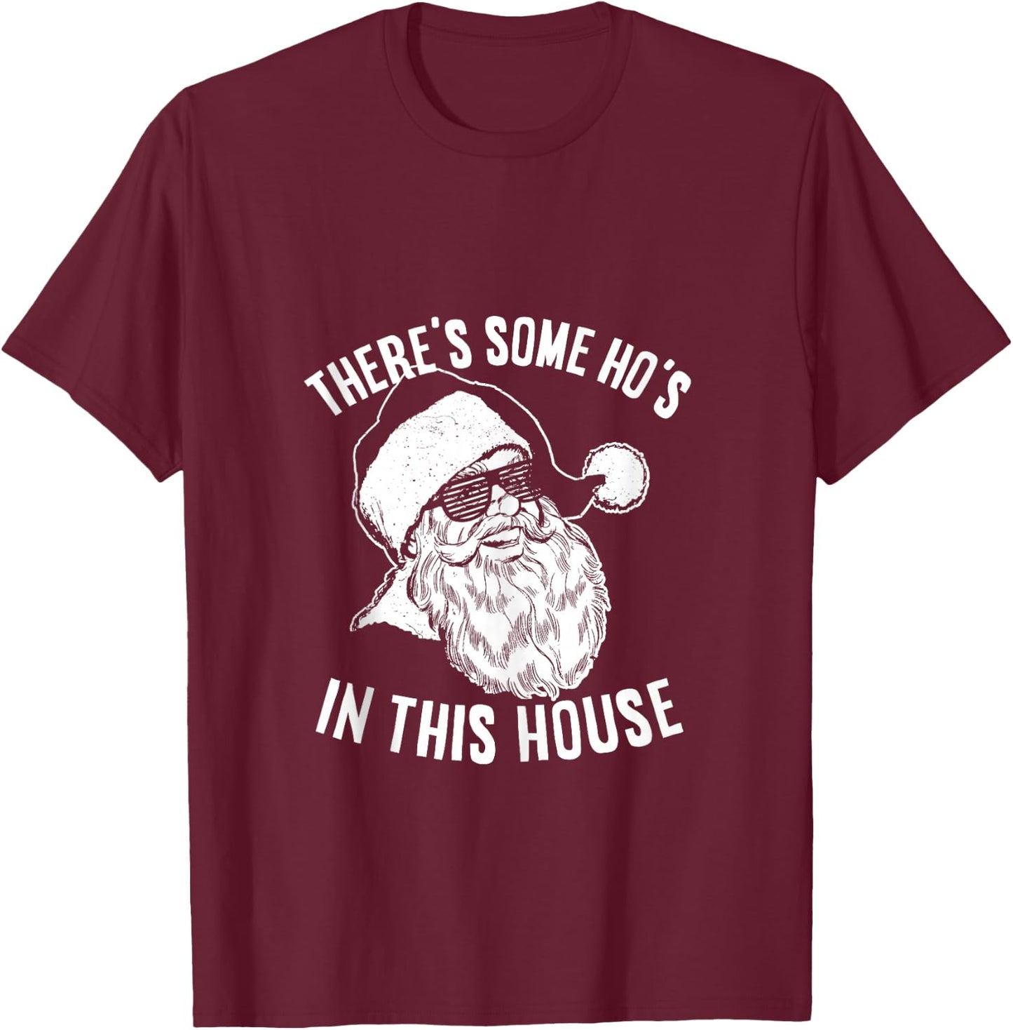 There’s Some Ho’s In This House T-Shirt - T-Shirt | Maroon