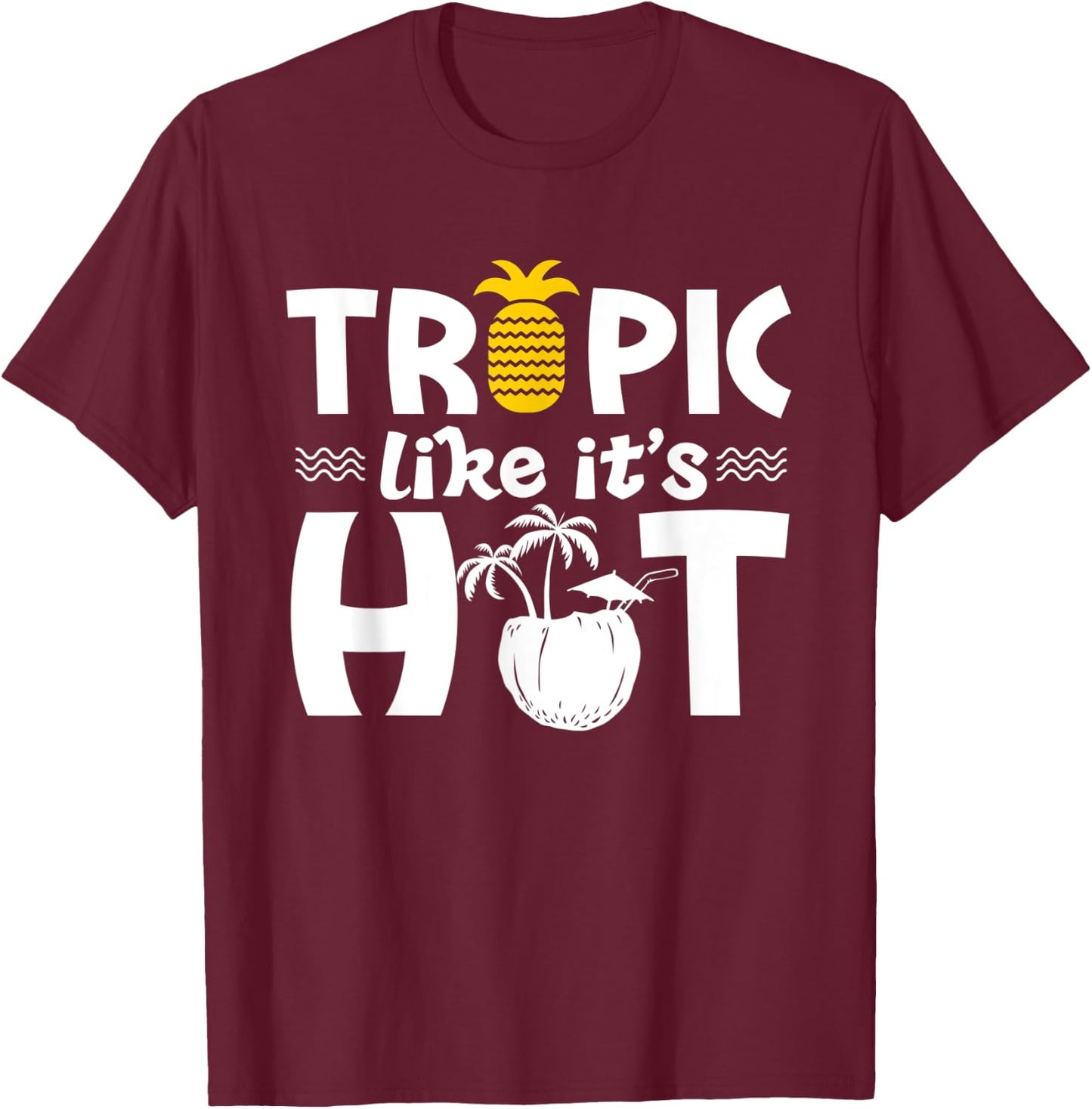 Tropic like it's hot - Vacation Beach Summer Women T-Shirt - T-Shirt | Maroon
