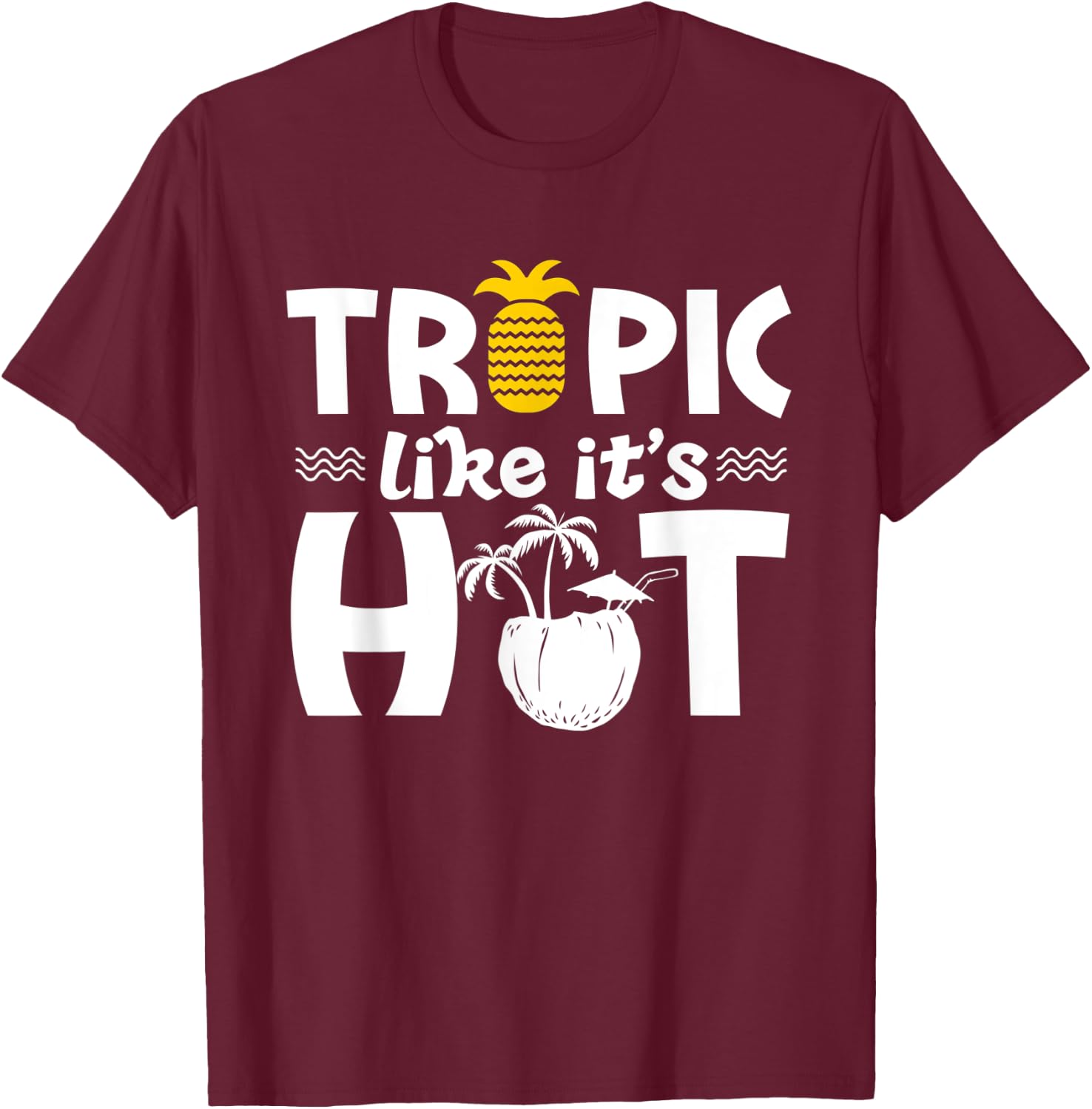 Tropic like it's hot - Vacation Beach Summer Women T-Shirt - T-Shirt | Maroon