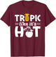 Tropic like it's hot - Vacation Beach Summer Women T-Shirt - T-Shirt | Maroon