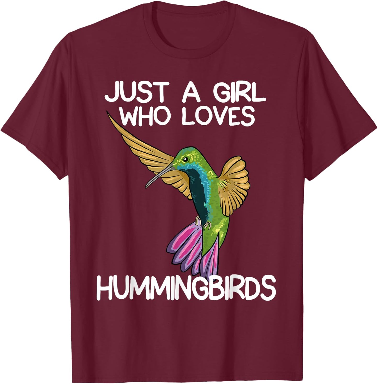 Just A Girl Who Loves Hummingbirds Lover Women Hummingbird T-Shirt - T-Shirt | Maroon